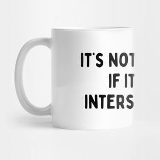 It's not feminism if it's not intersectional Mug